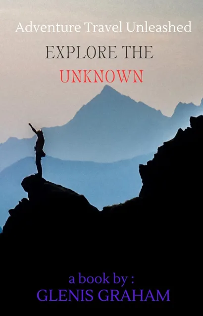 Cover of Adventure Travel Unleashed: Explore the Unknown
