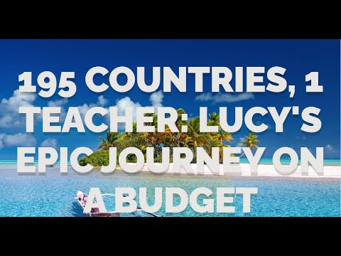 195 Countries, 1 Teacher: Lucy’s Epic Journey on a Budget#195Countries #budgettravel - Travel With Glen