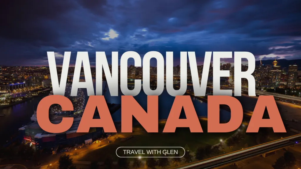 Vancouver, Canada: Attractions and Best Places to Stay - Travel With Glen Vancouver, Canada: Attractions and Best Places to Stay