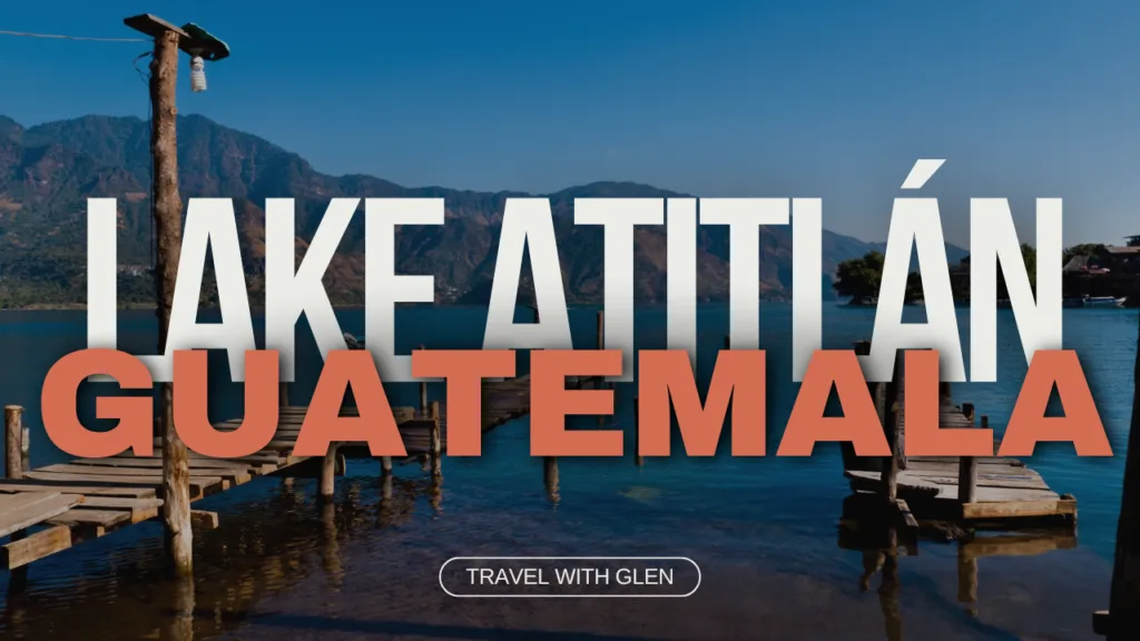 Lake Atitlán - Travel With Glen Lake Atitlán